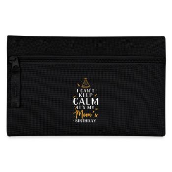 Moms Birthday I Can't Calm Down - Pencil Case - black - Front