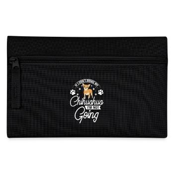 If I can't bring my chihuahua I'm not going - Pencil Case - black - Front