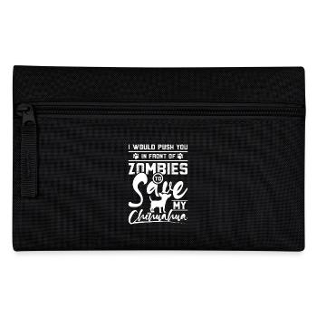 Push you in front of zombies to save my chihuahua - Pencil Case - black - Front