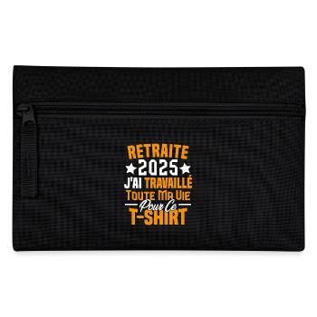 Retraité 2025 j'ai travaillé toute ma vie - Trousse - noir - Devant
