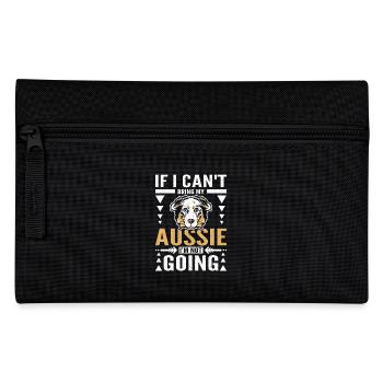 If I can't bring my aussie I'm not going - Pencil Case - black - Front