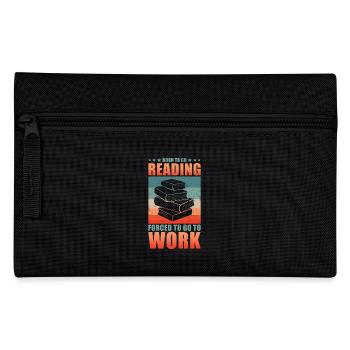 Read Reader Born To Go Reading Forced To Go Work - Pencil Case - black - Front