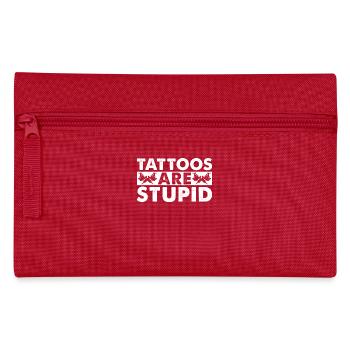Tattoos are stupid - Pencil Case - red - Front
