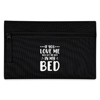 Laziness Sleep Fun Nap Bed If You Love Me - Pencil Case - black - Front