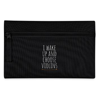 Violinist I Wake Up And Choose Violins Violin - Pencil Case - black - Front
