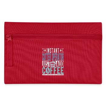 Instant Cutter Operator Just Add Coffee - Pencil Case - red - Front