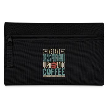 Instant Circus Performer Just Add Coffee - Pencil Case - black - Front