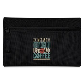 Instant Creative Consultant Just Add Coffee - Pencil Case - black - Front
