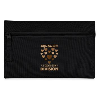 Equality Is Greater Than Division - Pencil Case - black - Front