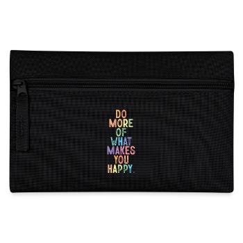 Do more of what makes you happy - Pencil Case - black - Front