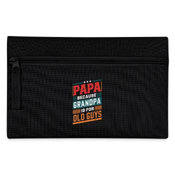Dad because grandpa is for old guys - Pencil Case - black - Front