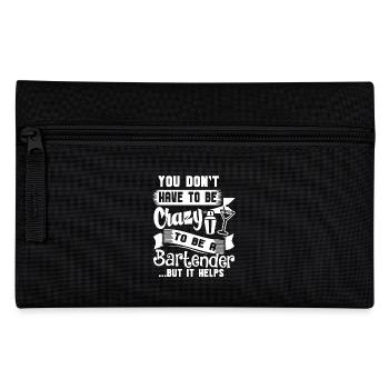 You Do not Have To Be Crazy To Be A Bartender - Pencil Case - black - Front