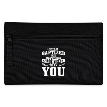 Just baptized and already more enlightened than you - Pencil Case - black - Front