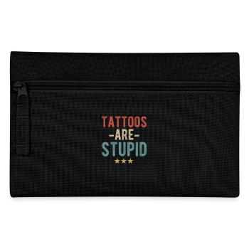 Tattoos Sind Dumm - Statement für Tattoo-Gegner - Federtasche - Schwarz - Vorne