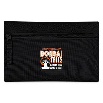 I Have Too Many Bonsai Trees - Pencil Case - black - Front