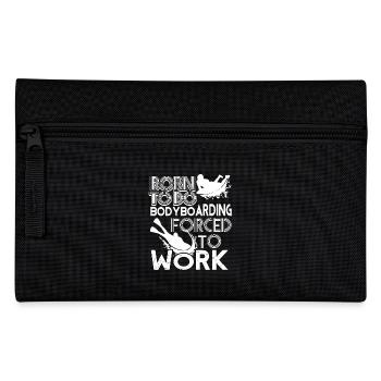 Born To Do Bodyboarding Force To Work - Pencil Case - black - Front