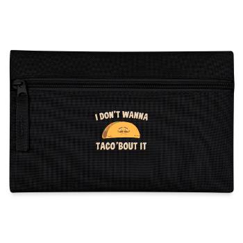 I Don't Wanna Tacos About It - Pencil Case - black - Front