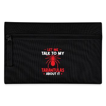 Let Me Talk to My Tarantulas About It - Pencil Case - black - Front