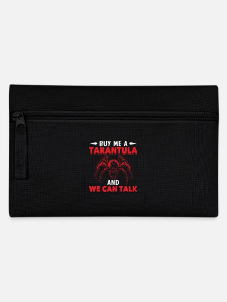 Buy Me a Tarantula and We Can Talk - Pencil Case - black