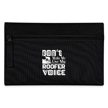 Don't Make Me Use My Roofer Voice - Pencil Case - black - Front