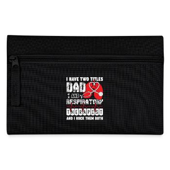 I Have Two Titles Respiratory Therapist And Dad - Pencil Case - black - Front
