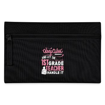 Keep Calm And Let The 1st Grade Teacher Handle It - Pencil Case - black - Front