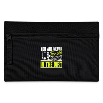 Gardening You're Never Too Old To Play In The Dirt - Pencil Case - black - Front