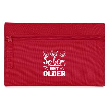 Sobriety Get sober get older - Pencil Case - red - Front