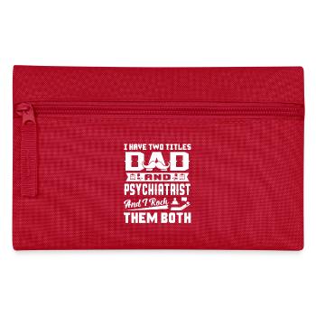 Psychiatrist I am A Dad And Psychiatrist - Pencil Case - red - Front