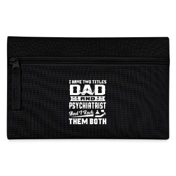 Psychiatrist I am A Dad And Psychiatrist - Pencil Case - black - Front