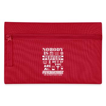 Psychiatrist If You're A Psychiatrist - Pencil Case - red - Front
