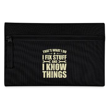 That's what i do i fix stuff and i know things - Pencil Case - black - Front