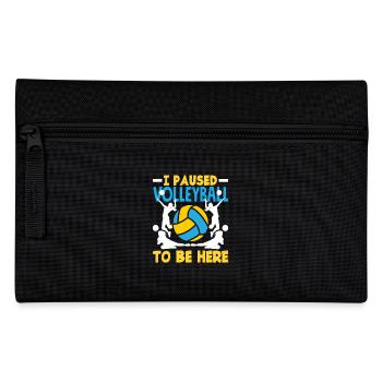 I paused volleyball to be here - Pencil Case - black - Front