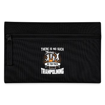 No Such Thing As Too Much Trampolining - Pencil Case - black - Front