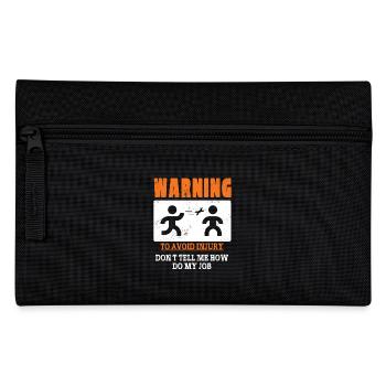 Warning: To Avoid Injury Don't Tell Me How To Do - Pencil Case - black - Front