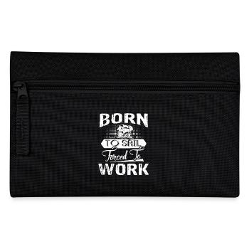 Sailing Born To Sail Forced To Work - Pencil Case - black - Front