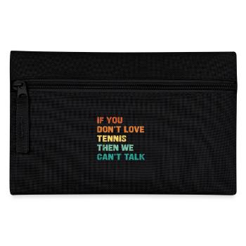 If you don't love tennis, we can't talk - Pencil Case - black - Front