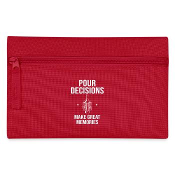 Pour decisions, make great memories, wine - Pencil Case - red - Front