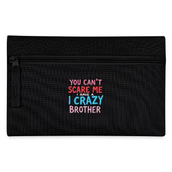 You Cant Scare Me I Have a Crazy Brother - Pencil Case - black - Front