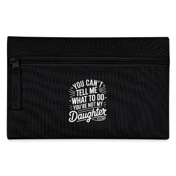 You Cant Tell Me What to Do Daughter and Dad - Pencil Case - black - Front