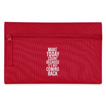 make today count because it's not coming back - Pencil Case - red - Front