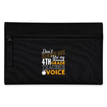 Don't Make Me Use My 4th Grade Teacher Voice - Pencil Case - black - Front