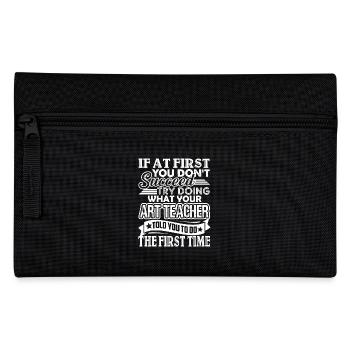 Try Doing What Your Art Teacher Told You To Do - Pencil Case - black - Front