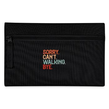 Sorry. Can't. Walking. Bye. Funny saying for - Pencil Case - black - Front