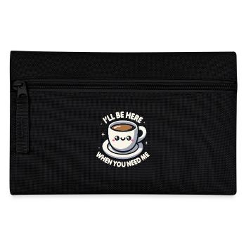 Ich bin hier, wenn du mich brauchst Kaffee - Federtasche - Schwarz - Vorne