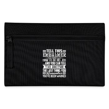 Tell This Embalmer How To Do His Job - Pencil Case - black - Front