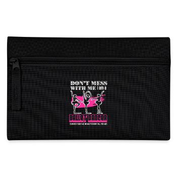 Don't Mess With Me I am A Ballet Dancer - Pencil Case - black - Front