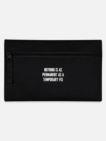 Nothing is as permanent as a temporary solution - Pencil Case - black