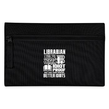 Librarian I Try To Make Thing Idiot Proof - Pencil Case - black - Front