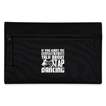 Tap Dancer Talk About Tap Dancing - Pencil Case - black - Front